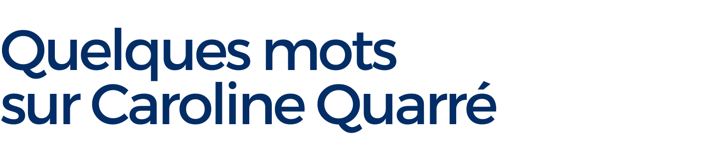 Quelques mots sur Caroline Quarré